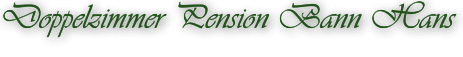 Doppelzimmer Pension Bann Hans
